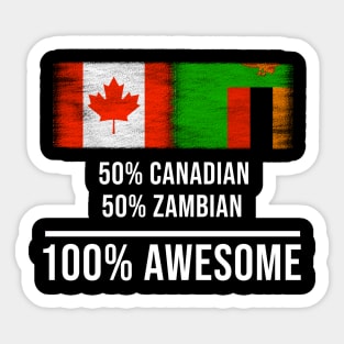 50% Canadian 50% Zambian 100% Awesome - Gift for Zambian Heritage From Zambia Sticker